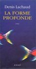 La Forme Profonde - Denis Lachaud